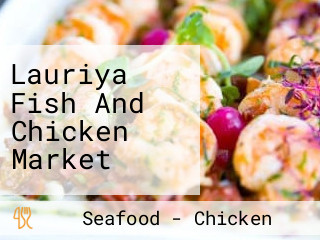 Lauriya Fish And Chicken Market