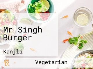Mr Singh Burger