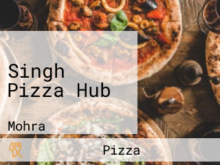 Singh Pizza Hub