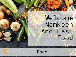 Welcome Namkeen And Fast Food