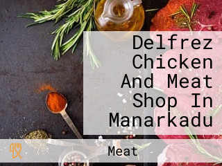 Delfrez Chicken And Meat Shop In Manarkadu