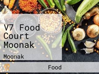 V7 Food Court Moonak