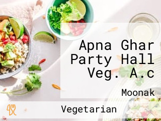 Apna Ghar Party Hall Veg. A.c