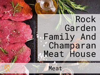 Rock Garden Family And Champaran Meat House