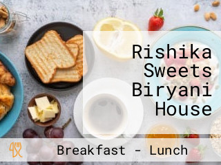 Rishika Sweets Biryani House