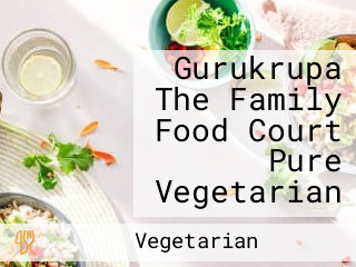 Gurukrupa The Family Food Court Pure Vegetarian