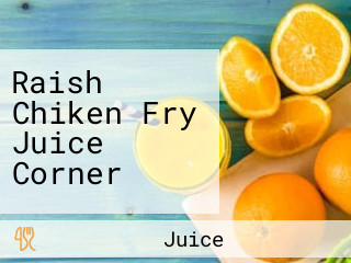 Raish Chiken Fry Juice Corner