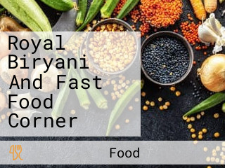 Royal Biryani And Fast Food Corner