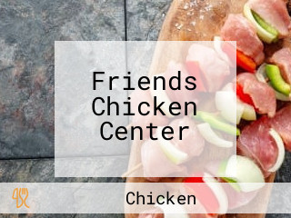 Friends Chicken Center