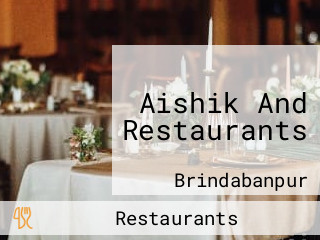Aishik And Restaurants