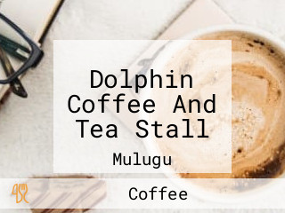Dolphin Coffee And Tea Stall