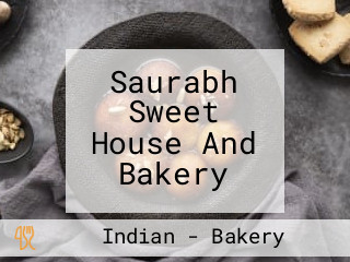 Saurabh Sweet House And Bakery