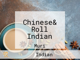 Chinese& Roll Indian