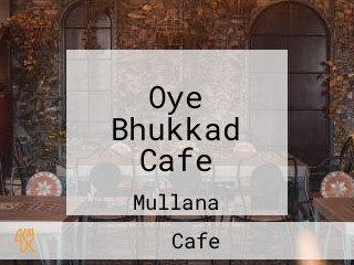 Oye Bhukkad Cafe