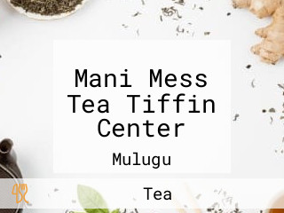 Mani Mess Tea Tiffin Center