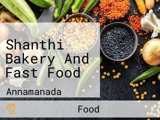 Shanthi Bakery And Fast Food