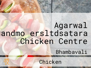 Agarwal Pacckersandmoᴠersltdsatara Chicken Centre