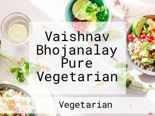 Vaishnav Bhojanalay Pure Vegetarian