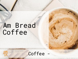 Am Bread Coffee