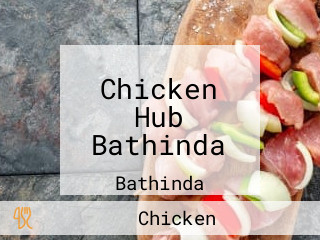 Chicken Hub Bathinda