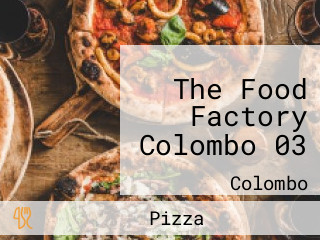 The Food Factory Colombo 03