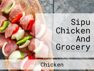 Sipu Chicken And Grocery
