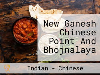 New Ganesh Chinese Point And Bhojnalaya