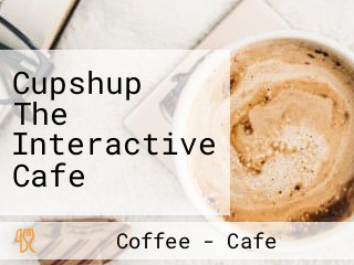 Cupshup The Interactive Cafe