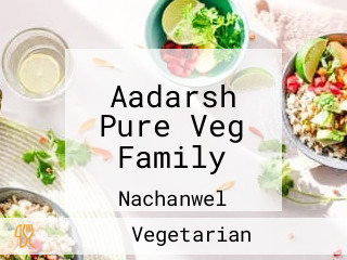 Aadarsh Pure Veg Family