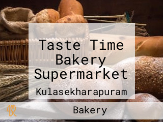 Taste Time Bakery Supermarket