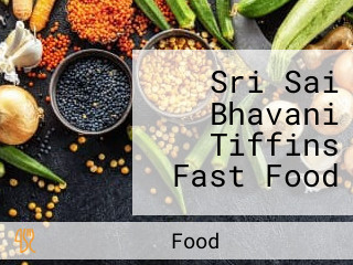 Sri Sai Bhavani Tiffins Fast Food