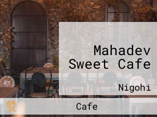 Mahadev Sweet Cafe