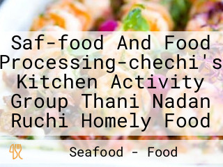 Saf-food And Food Processing-chechi's Kitchen Activity Group Thani Nadan Ruchi Homely Food