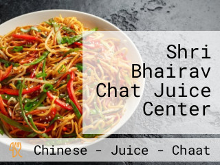 Shri Bhairav Chat Juice Center