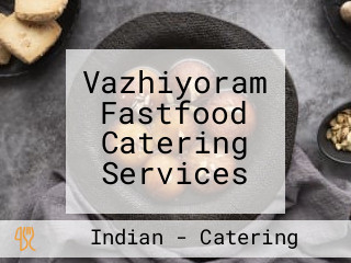Vazhiyoram Fastfood Catering Services