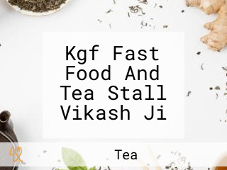 Kgf Fast Food And Tea Stall Vikash Ji