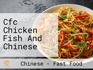 Cfc Chicken Fish And Chinese