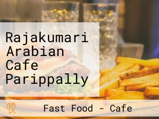 Rajakumari Arabian Cafe Parippally