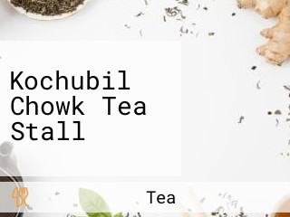 Kochubil Chowk Tea Stall