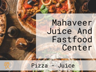 Mahaveer Juice And Fastfood Center