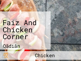 Faiz And Chicken Corner