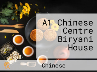 A1 Chinese Centre Biryani House