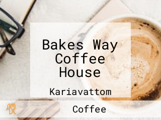 Bakes Way Coffee House