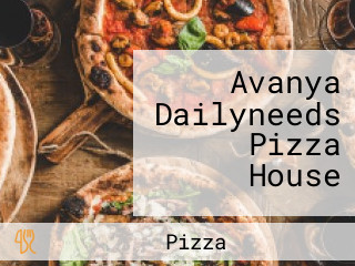 Avanya Dailyneeds Pizza House