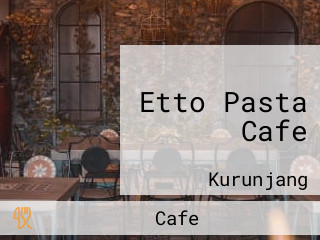 Etto Pasta Cafe