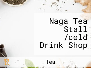 Naga Tea Stall /cold Drink Shop