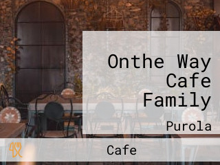Onthe Way Cafe Family