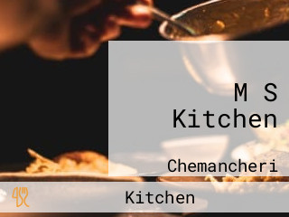 M S Kitchen