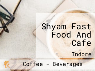 Shyam Fast Food And Cafe