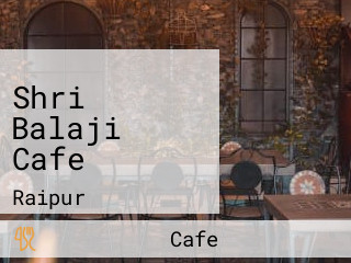 Shri Balaji Cafe